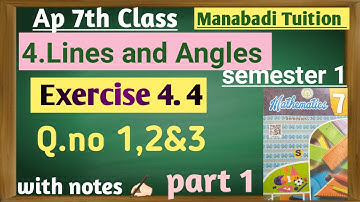 A p new syllabus 7th class Lines and Angles |Exercise 4.4 Q no 1,2&3 |part 1|with notes|