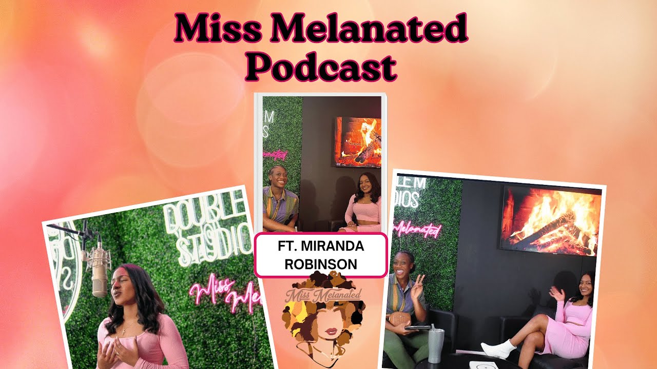 Miranda Robsinson Miss Melanated Podcast S2 l EP6- Miranda Robinson - YouTube