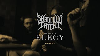 SHADOW OF INTENT: The Making of Elegy (Episode 5)