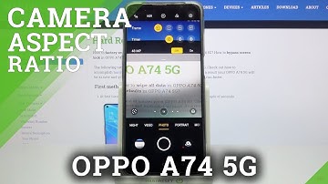 Adjust Camera Aspect Ratio – Manage Camera Settings on OPPO A74 5G