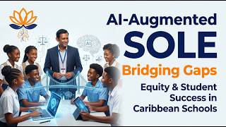 Bridging Gaps: AI‑Augmented SOLE as a Solution for Equity and Student Success in Caribbean Schools