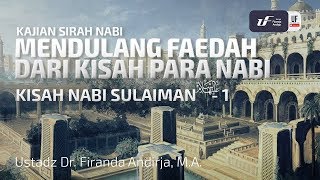 Kisah Nabi Sulaiman 'Alaihissalam-1 - Ustadz Dr. Firanda Andirja, M.A.
