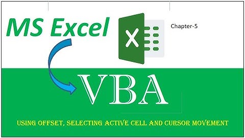 Ch5 I Using Offset, Selecting Active Cell and Cursor Movement in VBA Code I MS Excel Macros or VBA