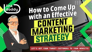How to Come Up with an Effective Content Marketing Strategy
