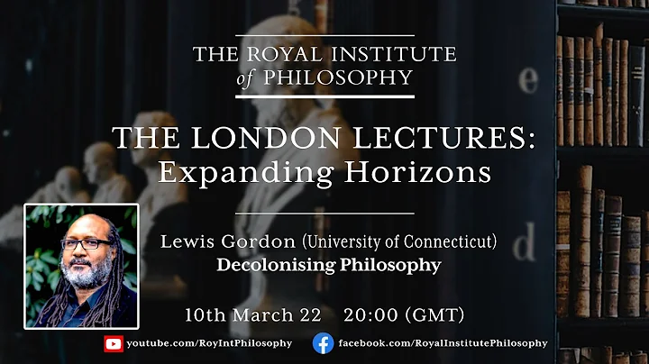 Decolonising Philosophy - Lewis Gordon for the Roy...