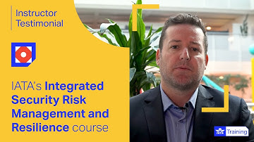 IATA Training | Integrated Security Risk Management & Resilience | Overview from the instructor