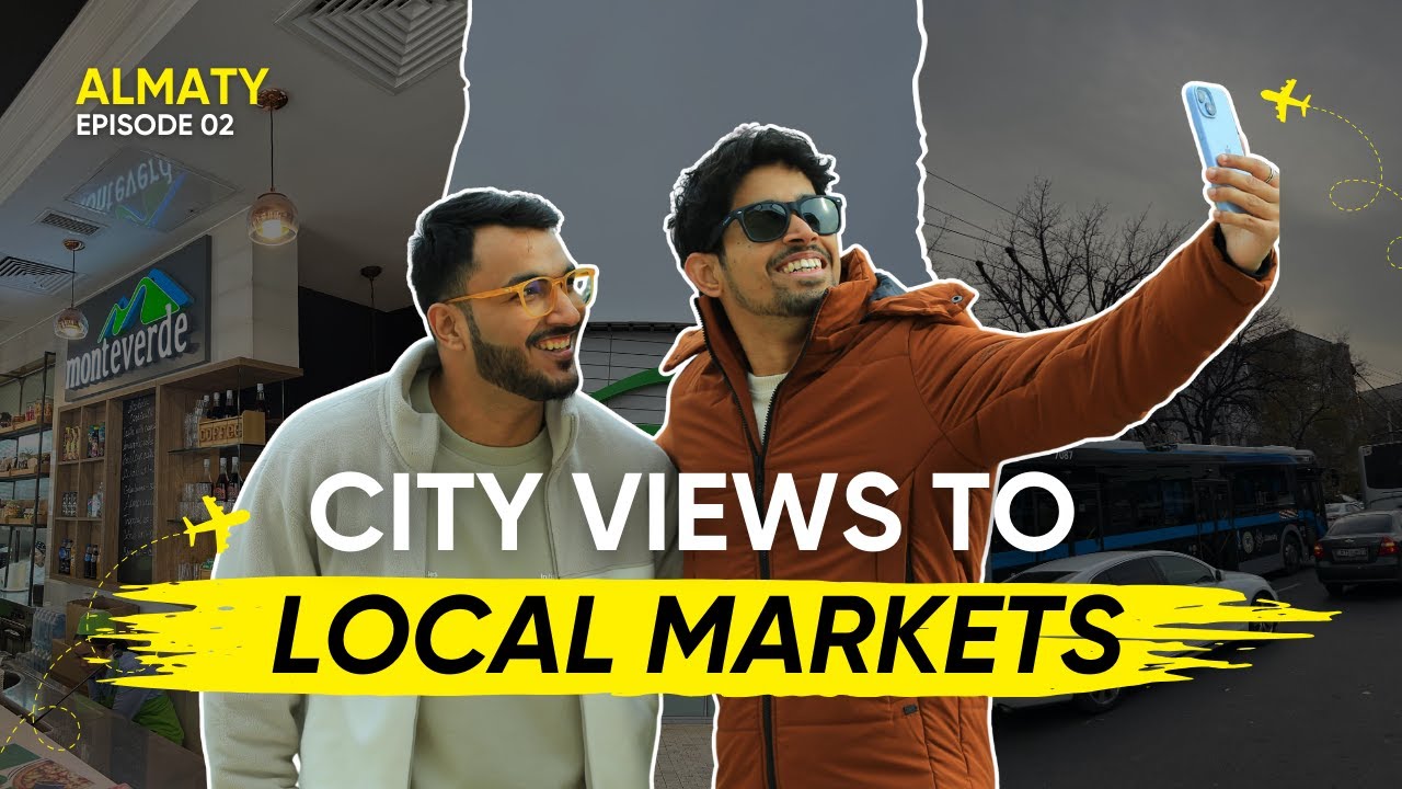 Almaty Kazakhstan Vlog | From City Views to Local Market | Episode 02 | The UNPLANNED Route
