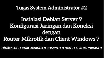 Instalasi & Konfigurasi pada Debian Server, Router Mikrotik menghubungkan Client di VirtualBox