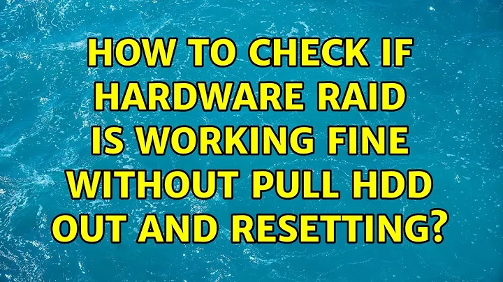 How to check if hardware raid is working fine without pull HDD out and resetting? (2 Solutions!!)
