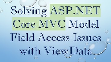 Solving ASP.NET Core MVC Model Field Access Issues with ViewData