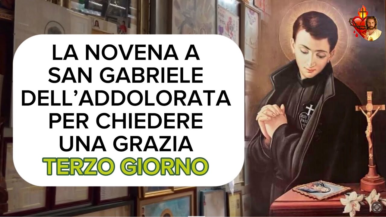 Preghiera A San Gabriele Dell'addolorata LA NOVENA A SAN GABRIELE DELL'ADDOLORATA PER CHIEDERE UNA GRAZIA 💚TERZO