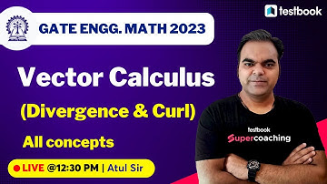 GATE Engineering Mathematics Lecture 2023 | Vector Calculus (Divergence & Curl) | By Atul Sir