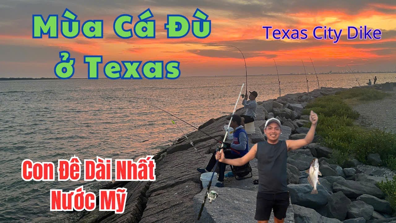 Mùa Cá Đù ở Texas, Câu Cá Trên Con Đê Nhân Tạo Dài Nhất Nước Mỹ