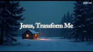 Full Jesus, Transform Me — Bible-Based Calm for Sleep Guide