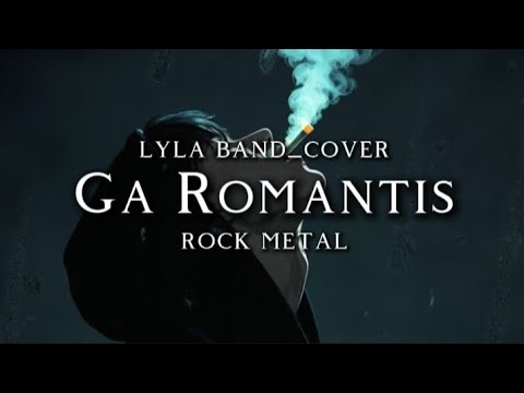 🎵LyLa band_Ga Romantis-(cover rock metal) 