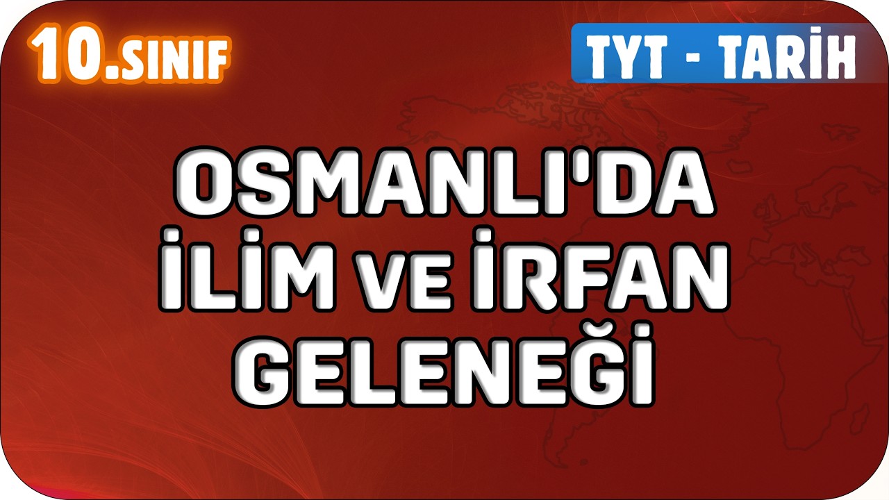 Osmanlı'da İlim ve İrfan Geleneği | 10. Sınıf Tarih #2026