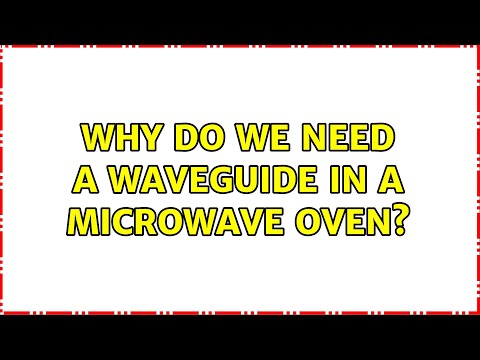 Why do we need a waveguide in a microwave oven?
