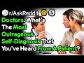 The Most Outrageous Self-Diagnosis From A Patient (Doctor Stories r/AskReddit)