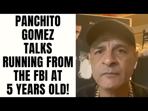 Panchito Gomez Talks Running From The FBI At 5 Years Old! [Part 2]