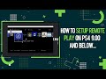 How To Setup Remote Play on PS4 9 00 And Below | Jailbreak