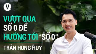 Vượt qua số 0 để hướng về "số 0" - Trần Hùng Huy, Chủ tịch HĐQT ACB | Have A Ship 151 screenshot 5