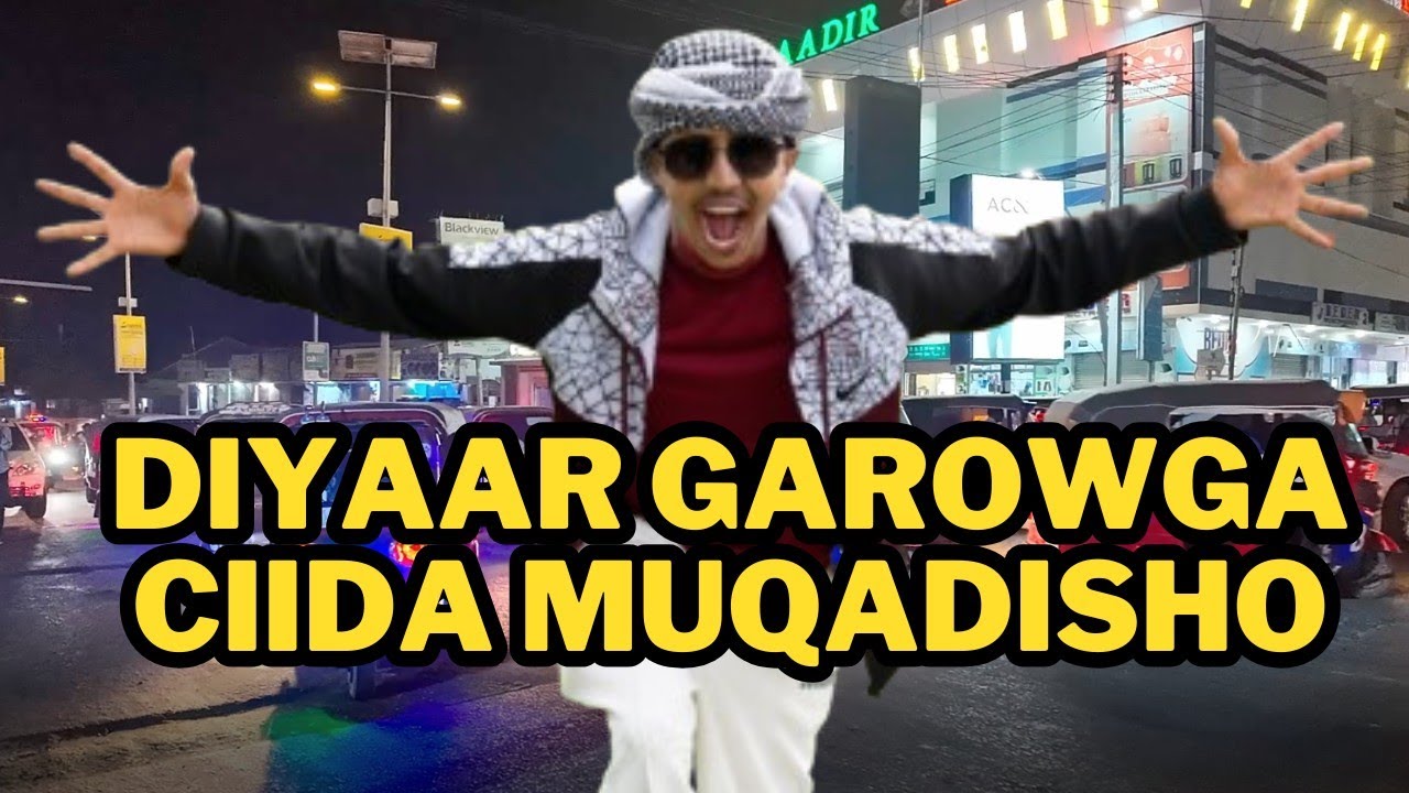 DIYAAR GAROWGA CIIDA MOGADISHU 2025🇸🇴