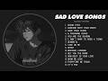 Ocean Eyes Slowed - Sad Songs About Love That Will Make You Cry - Music to Listen to When You’re Sad