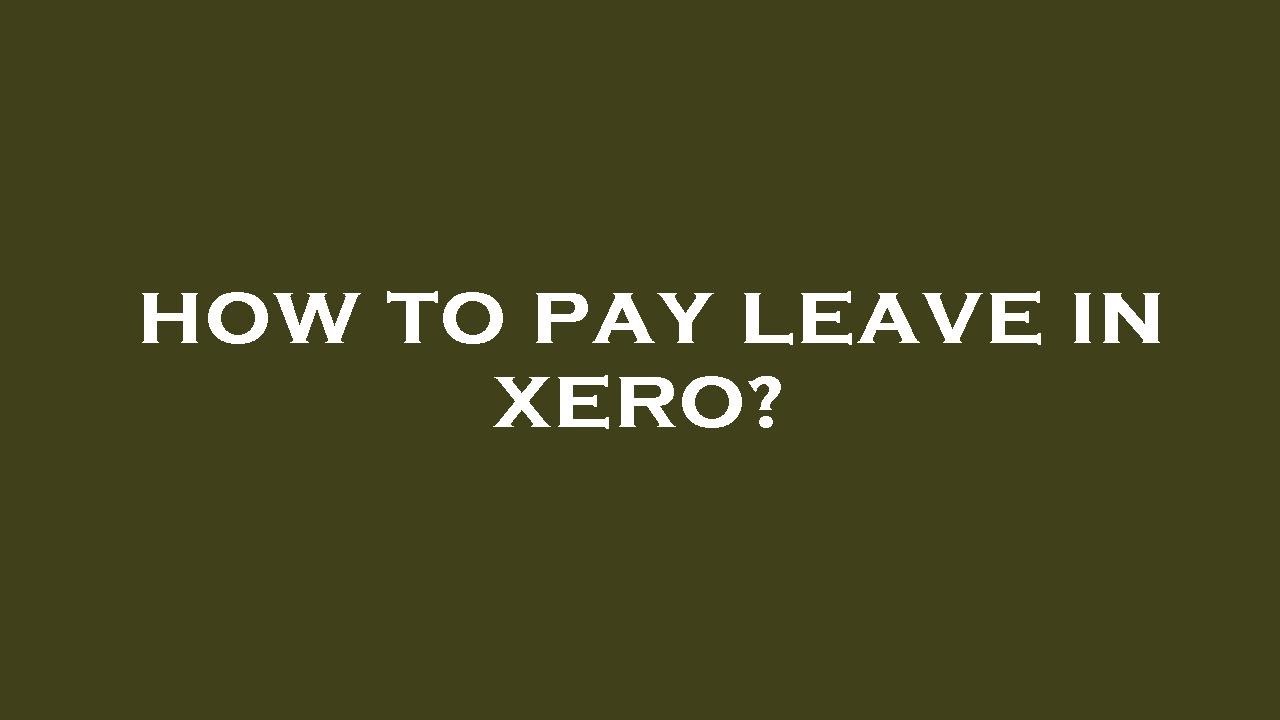 How to pay leave in xero? YouTube