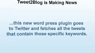 Best WordPress Plugin -- Tweet2Blog is Making News