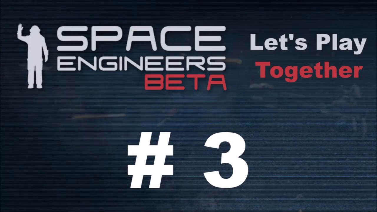 Let's Play Together Space Engineers #3 - YouTube