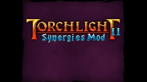 Torchlight 2 Synergies Mod - 