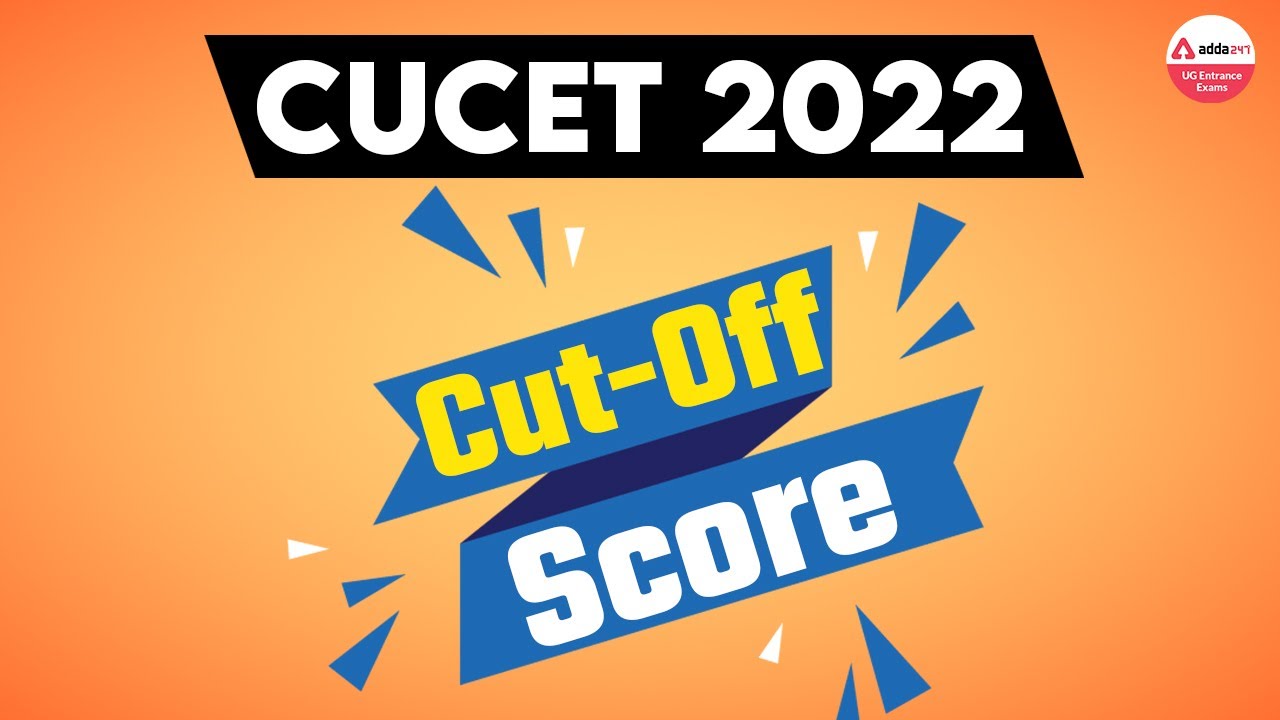 CUCET 2022 Cut Off Marks | CUCET 2022 Latest Updates | CUCET 2022 Notification