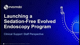 Launching a Sedation-Free Evolved Endoscopy Program - Clinical Support Staff Perspective