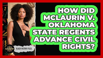 How Did McLaurin v. Oklahoma State Regents Advance Civil Rights?