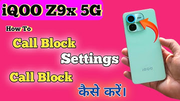 Contact block in Iqoo Z9x , block unknown number in Iqoo Z9x , block contact in Iqoo Z9x