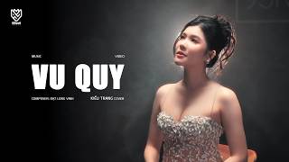 Vu Quy || Kiều Trang Cover x Đạt Long Vinh || Music Video