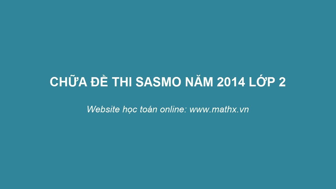 MathX.vn | Hướng dẫn giải đề thi SASMO lớp 2 năm 2014 - youtube