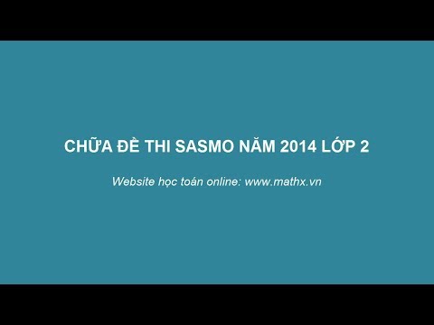 Video MathX.vn | Hướng dẫn giải đề thi SASMO lớp 2 năm 2014 - youtube