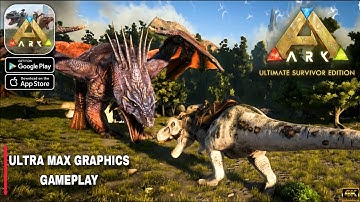 ARK: Ultimate Mobile Edition (Snapdragon 870) Max Graphics Gameplay walkthrough Part 3 (Android/iOS)