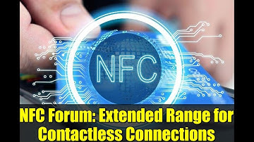 NFC Forum: Extended Range for Contactless Connections