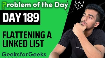 Day 189 - Flattening a Linked List | LinkedList | GFG POTD 7 Jan