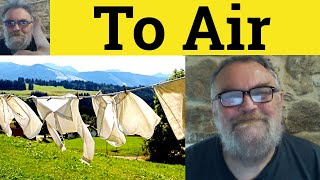 😎 To Air Meaning - To Air Defined - To Air Examples - To Air Your Dirty Laundry in Public Definition