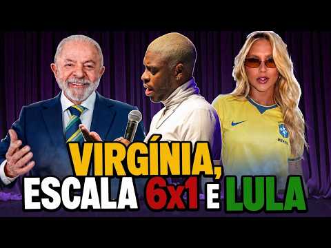 YURI MARÇAL - VIRGÍNIA (DE NOVO), ESCALA 6x1 e LULA