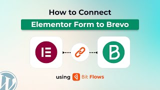 How to Connect Elementor Form to Brevo (SendinBlue) Using Bit Flows | WordPress Automation Tutorial