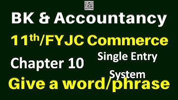 Standard XI Commerce Book-keeping & Accountancy Chapter 10 Single Entry System-Give a Word or Phrase
