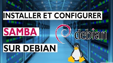 INSTALLER ET CONFIGURER SAMBA SUR DEBIAN