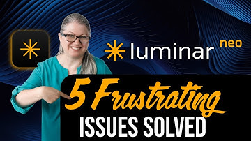 5 Annoying Luminar Neo Problems And How To Fix Them!