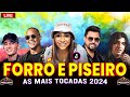 FORRÓ E PISEIRO 2024 🎵 SELEÇÃO COM AS MELHORES DO PISEIRO 2023 🎵 SÓ AS TOP ❤