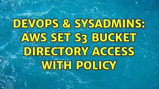 DevOps & SysAdmins: AWS set s3 bucket directory access with policy