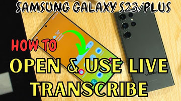 Samsung Galaxy S23 / Plus : Open & Use Live Transcribe